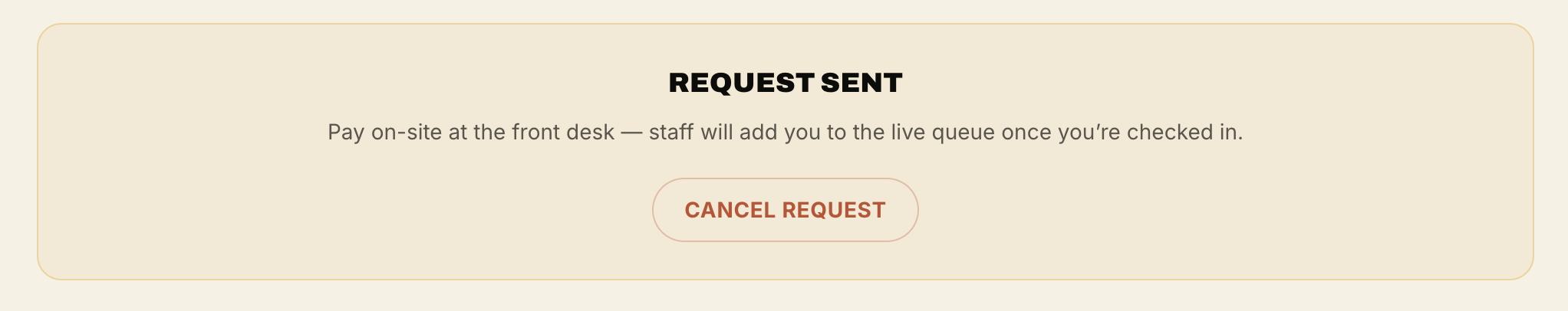 A Request Sent confirmation card telling you to pay on-site while staff add you to the live queue
